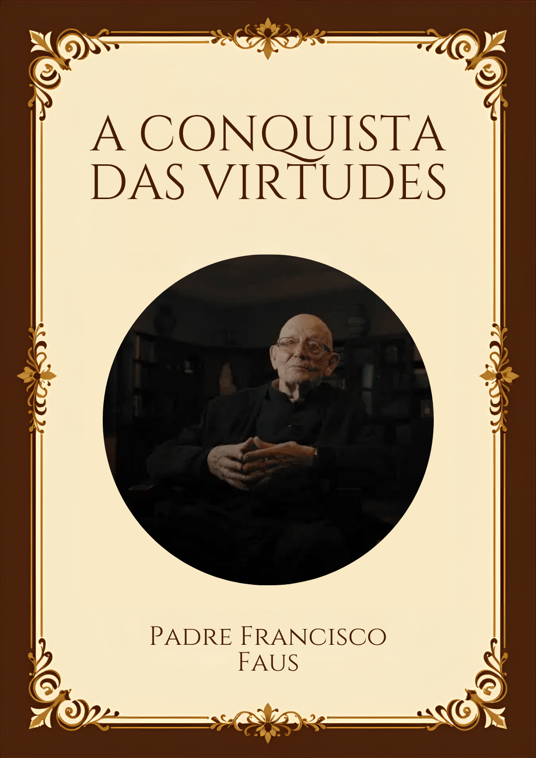 Capa ilustrativa do livro A Conquista das Virtudes, de Padre Francisco Faus