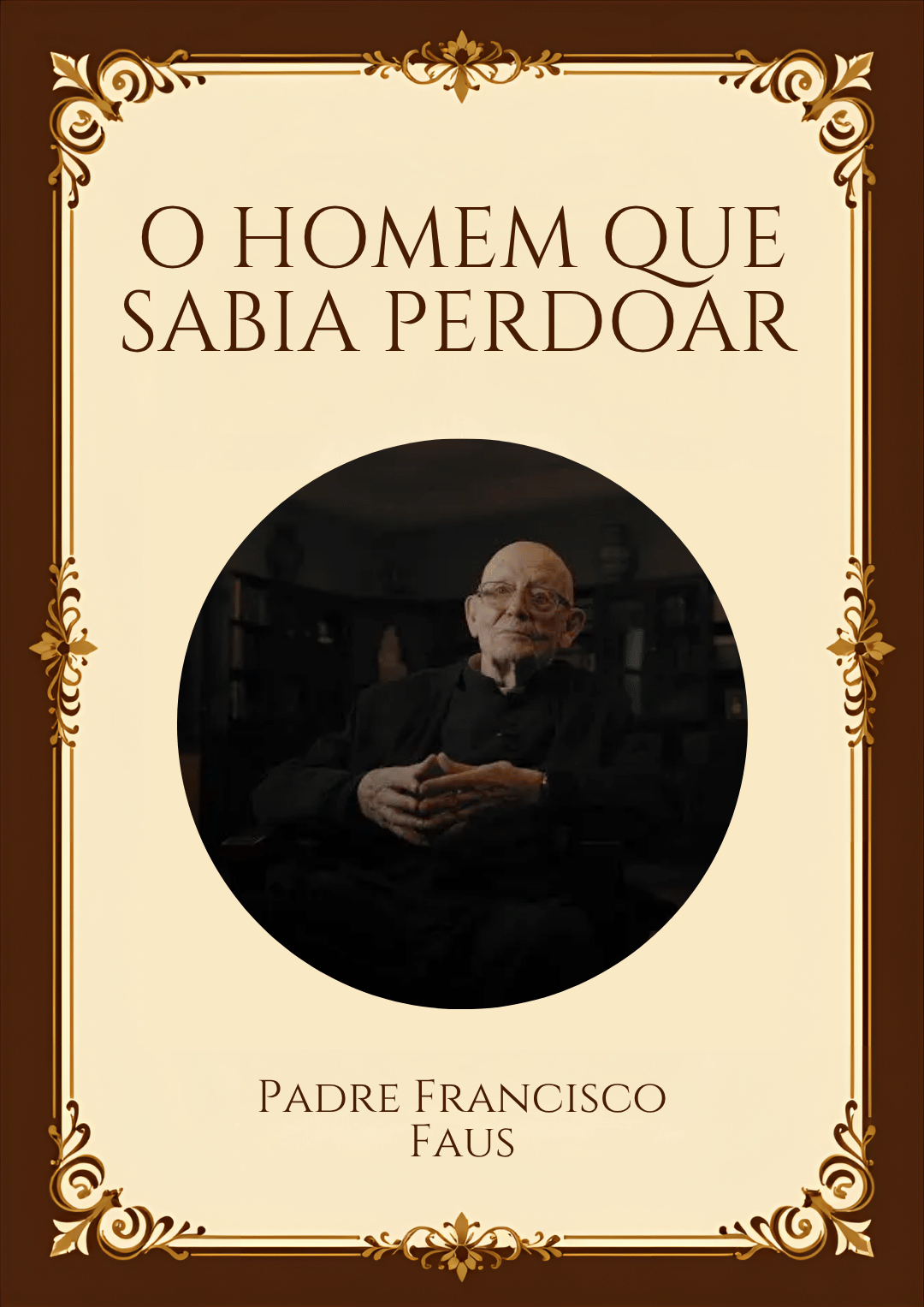 Capa ilustrativa do livro O Homem que Sabia Perdoar, de Padre Francisco Faus